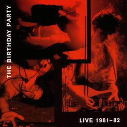 The Birthday Party : Live 81-82
